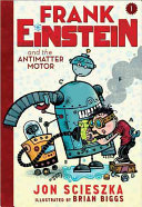 Image for "Frank Einstein and the Antimatter Motor (Frank Einstein series #1)"