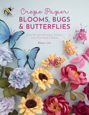 Image for "Crepe Paper Blooms, Bugs and Butterflies"