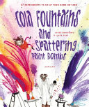 Image for "Cola Fountains and Spattering Paint Bombs"