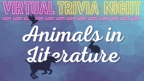 Virtual Trivia Night: Animals in Literature